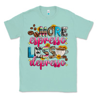 Seafoam more espresso less depresso Classic Tee - Zillion Design Studio