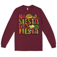 Burgundy no siesta let's fiesta Long Sleeve Tee - Zillion Design Studio