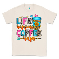 Natural life happens coffee helps Classic Tee - Zillion Design Studio