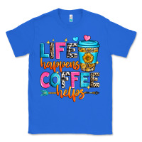 True Royal life happens coffee helps Classic Tee - Zillion Design Studio