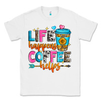 White life happens coffee helps Classic Tee - Zillion Design Studio