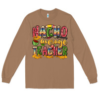 Toasted Coconut nacho average teacher Long Sleeve Tee - Zillion Design Studio