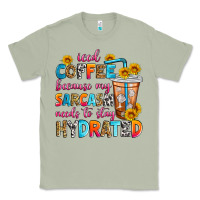 Iced Coffee Because My Sarcasm Needs To Stay Hydra Classic Tee | Teevron
