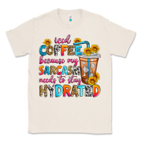 Natural iced coffee because my sarcasm needs to stay hydra Classic Tee - Zillion Design Studio