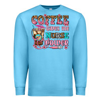 Ocean Blue coffee gives me nurse power Premium Sweatshirt - AdoDesignShop