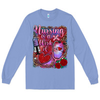 Colony Blue nursing is a work of heart Long Sleeve Tee - RanaPortraitStore