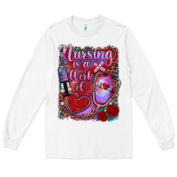 White nursing is a work of heart Long Sleeve Tee - RanaPortraitStore