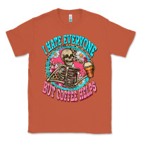 Copper i hate everyone but coffee helps Classic Tee - Zillion Design Studio