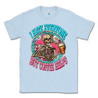 Dusty Blue i hate everyone but coffee helps Classic Tee - Zillion Design Studio