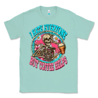 Seafoam i hate everyone but coffee helps Classic Tee - Zillion Design Studio