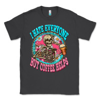 Smoke i hate everyone but coffee helps Classic Tee - Zillion Design Studio