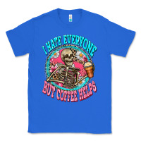 True Royal i hate everyone but coffee helps Classic Tee - Zillion Design Studio