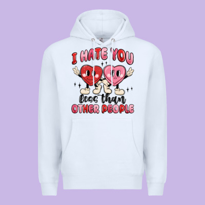 I Hate You Less Than Other People Premium Hoodie Designed By Maliassmallbusiness