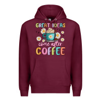 Burgundy great ideas come after coffee Premium Hoodie - MaliasSmallBusiness