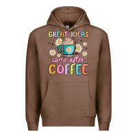 Chestnut great ideas come after coffee Premium Hoodie - MaliasSmallBusiness
