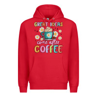 Red great ideas come after coffee Premium Hoodie - MaliasSmallBusiness