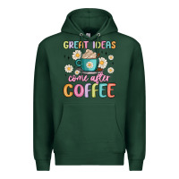 Sports Green great ideas come after coffee Premium Hoodie - MaliasSmallBusiness