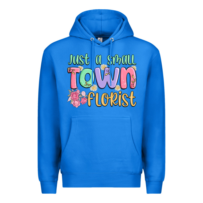 Just A Small Town Florist Premium Hoodie by MaliasSmallBusiness | Teevron