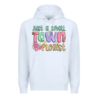White just a small town florist Premium Hoodie - MaliasSmallBusiness