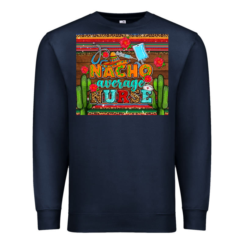 Nacho Average Nurse With Roses Premium Sweatshirt by AdoDesignShop | Teevron