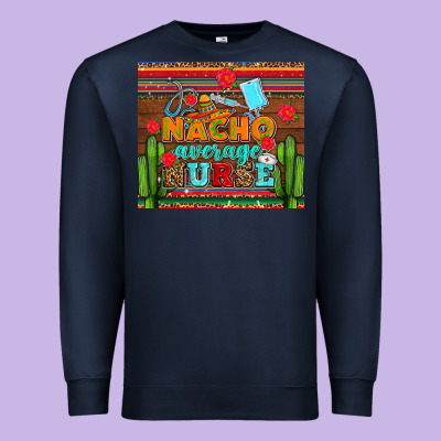 Nacho Average Nurse With Roses Premium Sweatshirt Designed By Adodesignshop