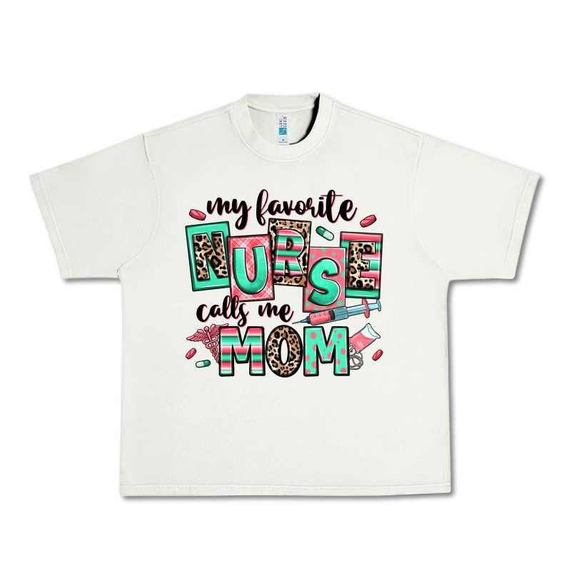 My Favorite Nurse Calls Me Mom Urban Heavy Tee by RanaPortraitStore | Teevron