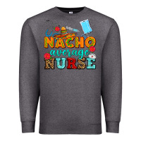 Charcoal Heather nacho average nurse Premium Sweatshirt - AdoDesignShop