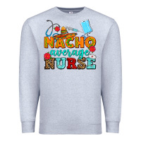 Heather Grey nacho average nurse Premium Sweatshirt - AdoDesignShop