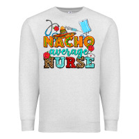 Oatmeal Heather nacho average nurse Premium Sweatshirt - AdoDesignShop