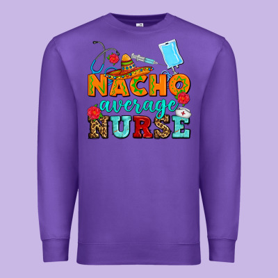 Nacho Average Nurse Premium Sweatshirt Designed By Adodesignshop