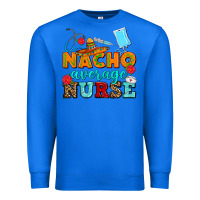 True Royal nacho average nurse Premium Sweatshirt - AdoDesignShop