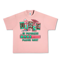 Nurse In Progress Please Wait Urban Heavy Tee | Teevron