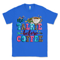 True Royal no talkie before coffee Classic Tee - Zillion Design Studio