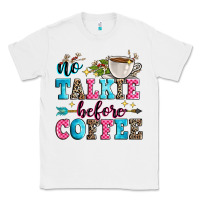 White no talkie before coffee Classic Tee - Zillion Design Studio