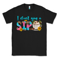 Black i don't give a sip Classic Tee - Zillion Design Studio