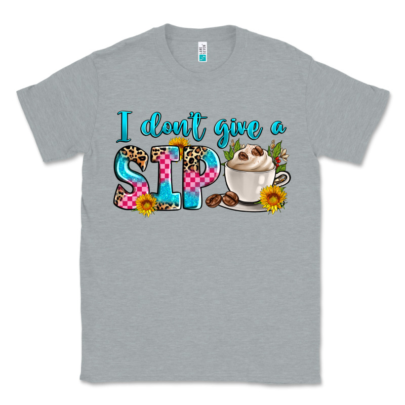 I Don't Give A Sip Classic Tee by Zillion Design Studio | Teevron