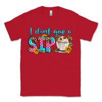 Red i don't give a sip Classic Tee - Zillion Design Studio