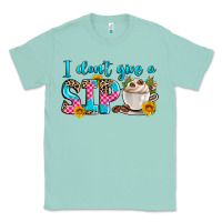 Seafoam i don't give a sip Classic Tee - Zillion Design Studio