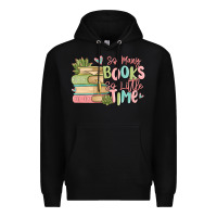 Black so many books so little time Premium Hoodie - MaliasSmallBusiness