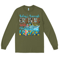 Army Green todays forecast  cruising with a chance of drinkin Long Sleeve Tee - texasbilliewilder