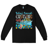 Black todays forecast  cruising with a chance of drinkin Long Sleeve Tee - texasbilliewilder