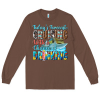 Chestnut todays forecast  cruising with a chance of drinkin Long Sleeve Tee - texasbilliewilder