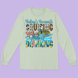 Todays Forecast  Cruising With A Chance Of Drinkin Long Sleeve Tee Designed By Texasbilliewilder