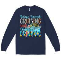 Navy todays forecast  cruising with a chance of drinkin Long Sleeve Tee - texasbilliewilder