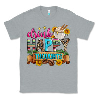 Heather Grey drink happy thoughts Classic Tee - Zillion Design Studio