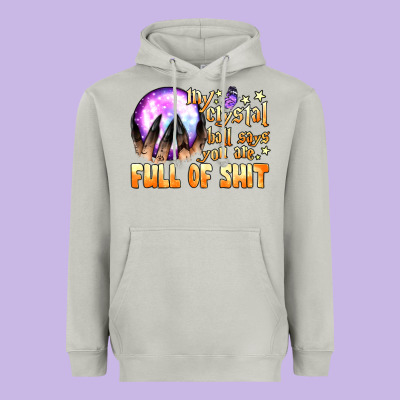 My Crystal Ball Says You Are Full Of Shit Heavyweight Hoodie Designed By Bundleandbundleshop