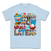 Dusty Blue coffee now wine later Classic Tee - Zillion Design Studio