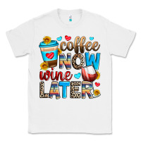 White coffee now wine later Classic Tee - Zillion Design Studio