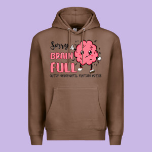 Sorry Brain Full Premium Hoodie Designed By Maliassmallbusiness