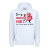 White sorry brain full Premium Hoodie - MaliasSmallBusiness